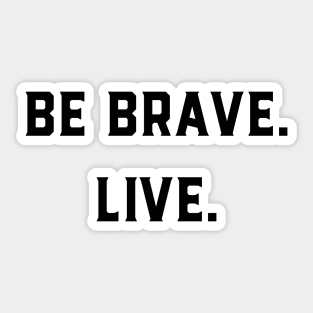 Be Brave Live Sticker